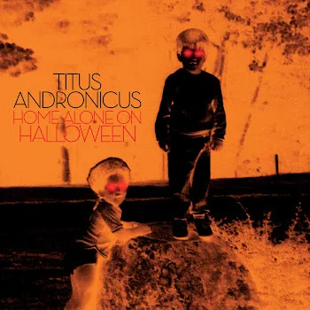 Titus Andronicus Home Alone (On Halloween)