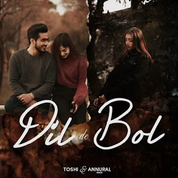 Toshi Dil De Bol Ft Annural Khalid