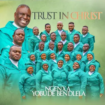 Trust In Christ Sasindiswa Ngalo
