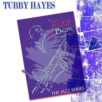 Tubby Hayes The Late One