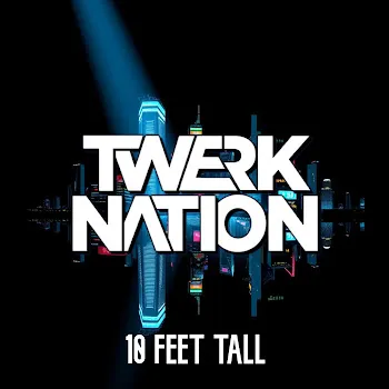Twerk Nation 10 Feet Tall (Feat. Wav-Ee Jay)