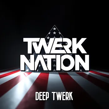 Twerk Nation Deep Twerk