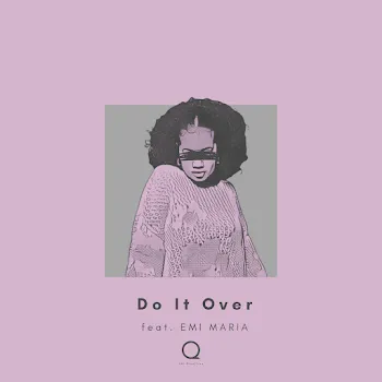 Uni-Qreatives Do It Over (Feat. Emi Maria)