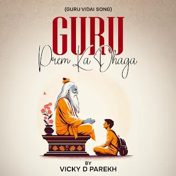 Vicky D Parekh Guru Prem Ka Dhaga (Guru Vidai Song)