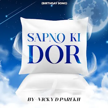 Vicky D Parekh Sapno Ki Dor (Birthday Song)