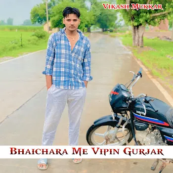 Vikash Mukkar Bhaichara Me Vipin Gurjar