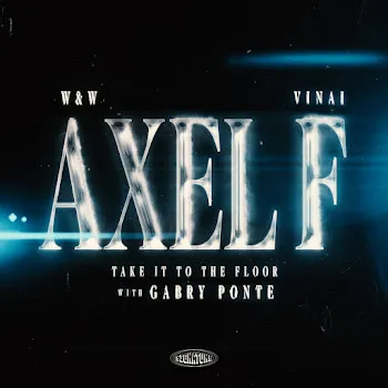 W&W Axel F (Take It To The Floor) Ft Vinai & Gabry Ponte