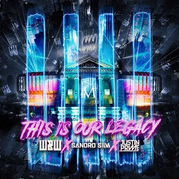 W&W This Is Our Legacy Ft Sandro Silva & Justin Prime