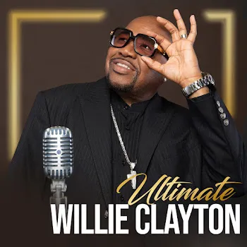 Willie Clayton I Love Me Some You