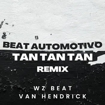 Wz Beat Beat Automotivo Tan Tan Tan (Remix) Ft Van Hendrick