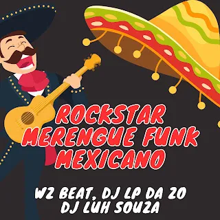 Wz Beat Rockstar Merengue Funk Mexicano ft Dj Lp Da Zo & Dj Luh Souza