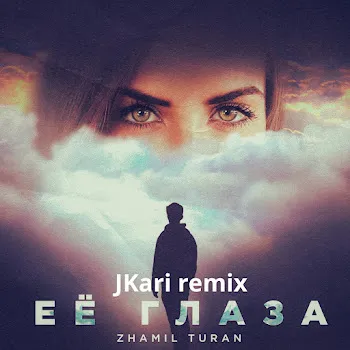Zhamil Turan Её Глаза (Jkari Remix)